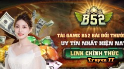 B52 - Đường link download Cổng game B52 Club & Review trang game Mới 2023