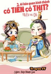 Ai Bảo Quan Kinh Thành Có Tiền Có Thịt - Truyenff
