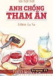 Anh Chồng Tham Ăn - Truyenff