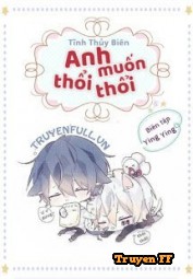 Anh Muốn Thổi Thổi - Truyenff