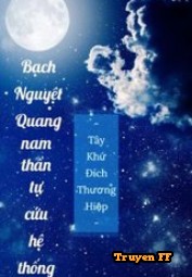 Bạch Nguyệt Quang Nam Thần Tự Cứu Hệ Thống - Truyenff