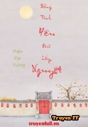 Bằng Tình Yêu Giữ Lấy Nguyệt - Truyenff