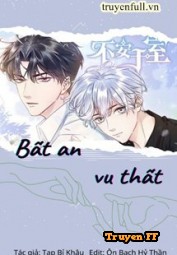 Bất An Vu Thất - Truyenff