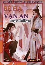 Bệ Hạ Vạn An - Truyenff