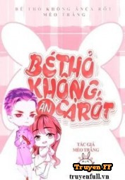 Bé Thỏ Không Ăn Cà Rốt? - Truyenff