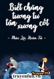 Biết Chăng Tương Tư Tận Xương Cốt - Truyenff
