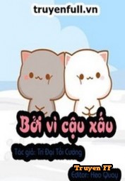 Bởi Vì Cậu Xấu - Truyenff