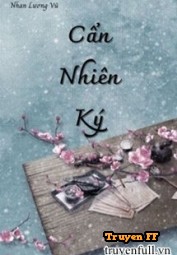 Cẩn Nhiên Ký - Truyenff