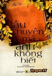 Câu Chuyện Mà Anh Không Biết - Truyenff