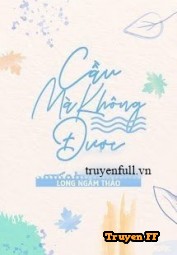 Cầu Mà Không Được - Truyenff