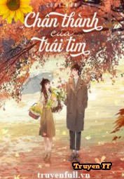 Chân Thành Của Trái Tim - Truyenff