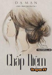 Chấp Niệm - Dạ Mạn - Truyenff