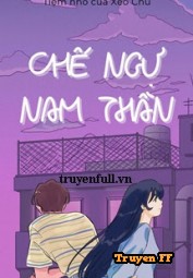 Chế Ngự Nam Thần - Truyenff