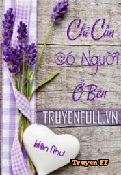 Chỉ Cần Có Người Ở Bên - Truyenff