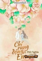 Chỉ Rung Động Vì Em - Truyenff