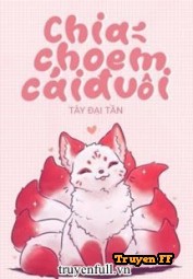 Chia Cho Em Một Cái Đuôi - Truyenff