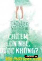 Chờ em lớn, được không? - Truyenff