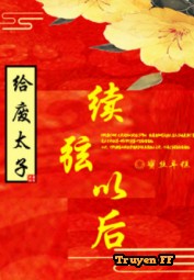 Cho Phế Thái Tử Tục Huyền Về Sau - Truyenff