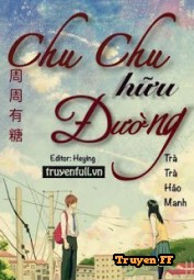 Chu Chu Hữu Đường - Truyenff