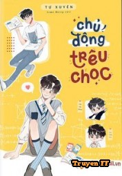 Chủ Động Trêu Chọc - Truyenff