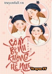 Cô Ấy Bệnh Không Hề Nhẹ - Truyenff