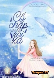Cố Chấp Không Muốn Rời Xa - Truyenff
