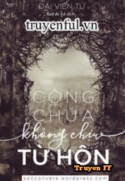 Công Chúa Không Chịu Từ Hôn - Truyenff