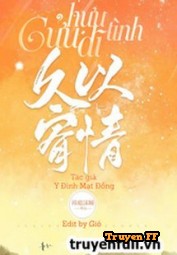 Cửu Dĩ Hữu Tình - Truyenff