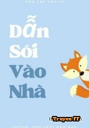 Dẫn Sói Vào Nhà - Vân Cát Cẩm Tú - Truyenff