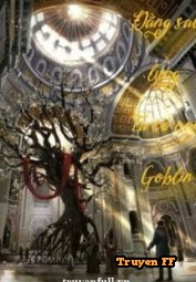 Đằng Sau Lưng Ta Có Con Goblin - Truyenff