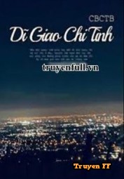 Dĩ Giao Chi Tình - Truyenff