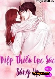Diệp Thiếu Cục Súc Sủng Vợ - Truyenff