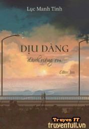 Dịu Dàng Dành Riêng Em - Truyenff