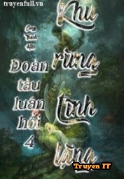 Đoàn Tàu Luân Hồi 4 - Khu Rừng Tĩnh Lặng - Truyenff