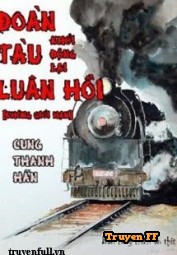 Đoàn Tàu Luân Hồi - Khởi Động Lại [Không Giới Hạn] - Truyenff