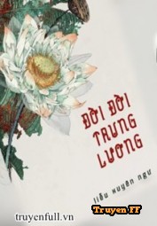 Đời Đời Trung Lương - Truyenff