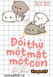 Đối Thủ Một Mất Một Còn Là Bạn Trai - Truyenff