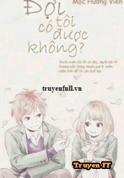Đợi Tôi Có Được Không? - Truyenff
