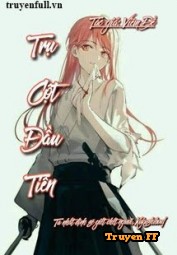 [Đồng Nhân Kimetsu No Yaiba]: Trụ Cột Đầu Tiên - Truyenff