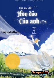 Đưa Em Đến Hòn Đảo Của Anh - Truyenff