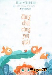 Đừng Chơi Cùng Yêu Quái - Truyenff