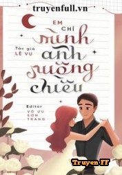 Em Chỉ Mình Anh Nuông Chiều - Truyenff