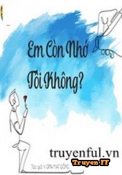 Em Còn Nhớ Tôi Không? - Truyenff