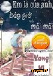 Em Là Của Anh, Bây Giờ Và Mãi Mãi - Truyenff