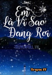 Em Là Vì Sao Đang Rơi - Truyenff