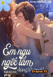 Em Ngu Ngốc Lắm Đúng Không - Truyenff