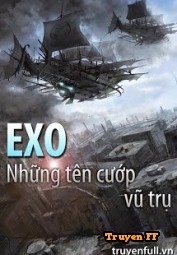 EXO ! Những Tên Cướp Vũ Trụ - Truyenff