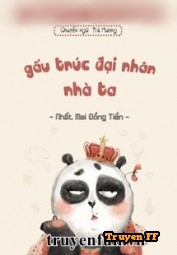 Gấu Trúc Đại Nhân Nhà Ta - Truyenff