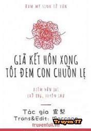 Giả Kết Hôn Xong Tôi Đem Con Chuồn Lẹ - Truyenff