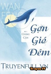 Gợn Gió Đêm - Truyenff